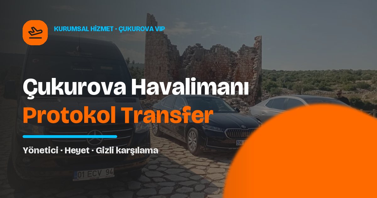 Çukurova Havalimanı Yönetici ve Protokol Transfer