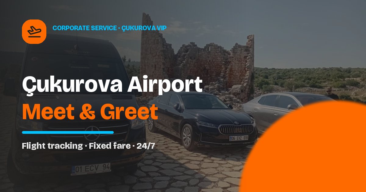 Çukurova Airport Meet & Greet Transfer